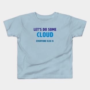 Let’s Do Some Cloud Kids T-Shirt